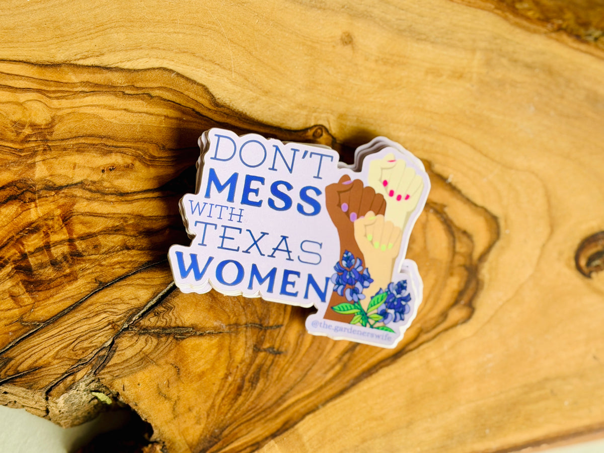Don't Mess with Texas Women — Vinyl Sticker