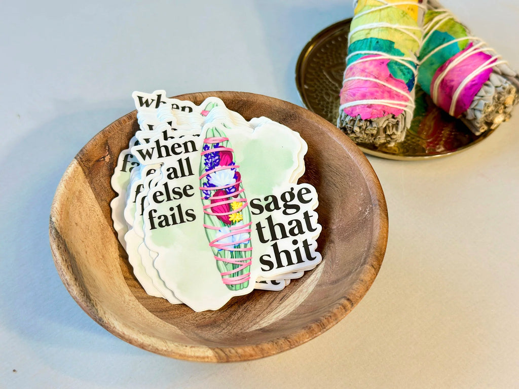 When All Else Fails, Sage That Shit — Vinyl Sticker