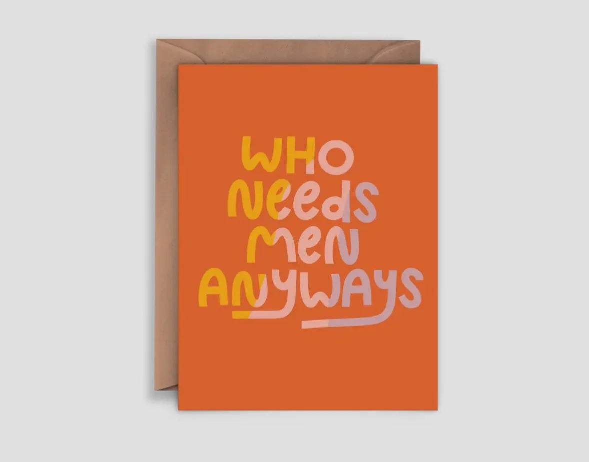 Motivational Card | Who needs Men Anyway