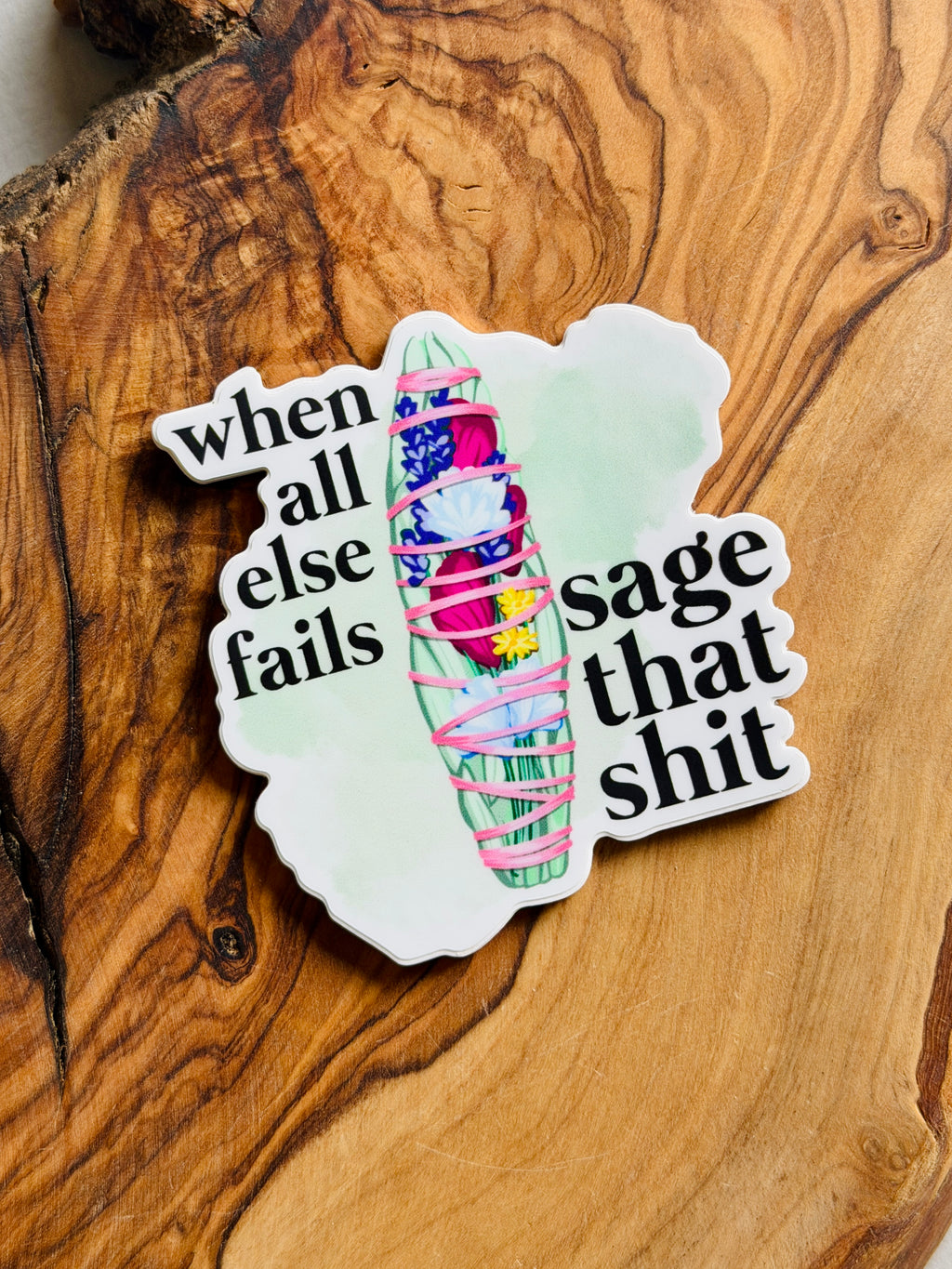 When All Else Fails, Sage That Shit — Vinyl Sticker