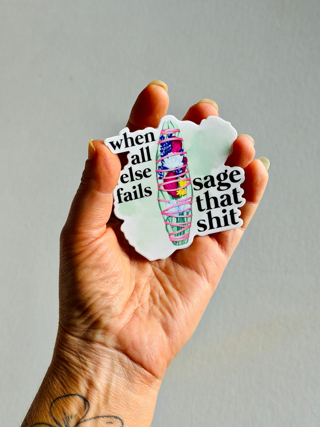 When All Else Fails, Sage That Shit — Vinyl Sticker