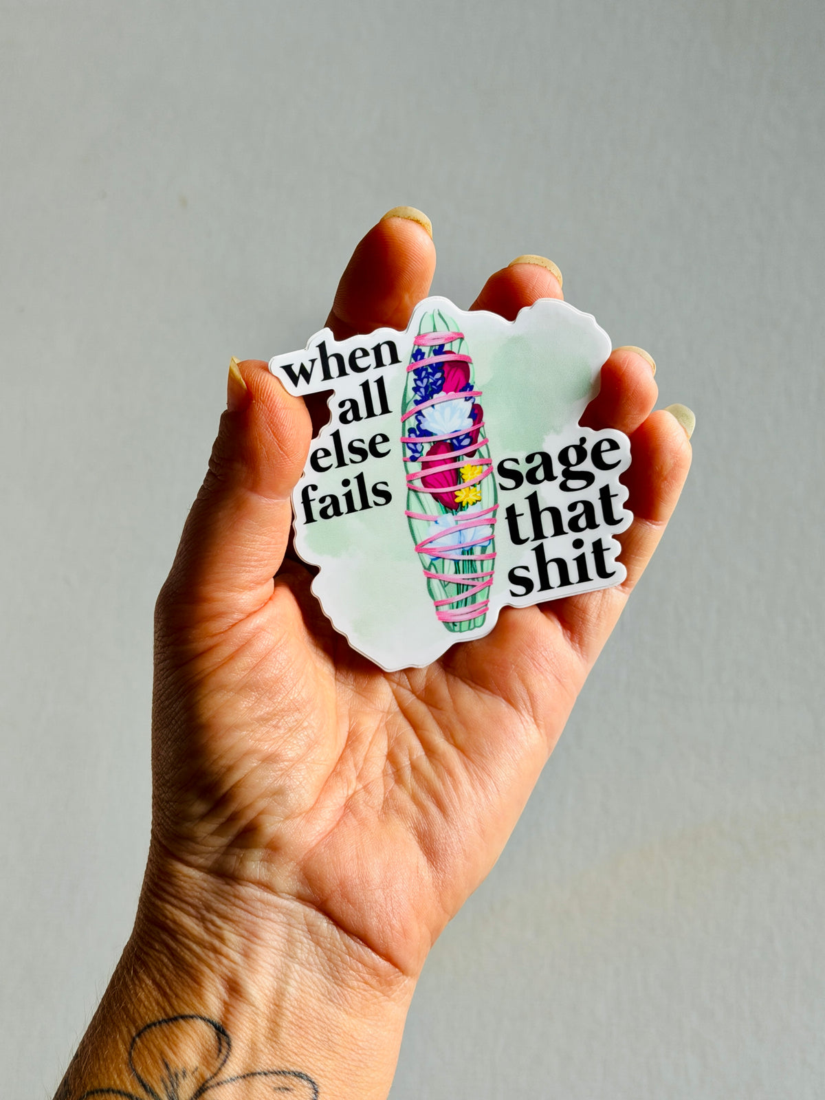 When All Else Fails, Sage That Shit — Vinyl Sticker